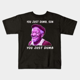 Graphic Art You Just Dumb Movie Kids T-Shirt